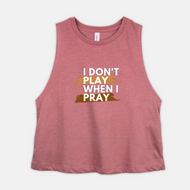 Cropped tank top spiritual-DON’T PLAY WHEN I PRAY